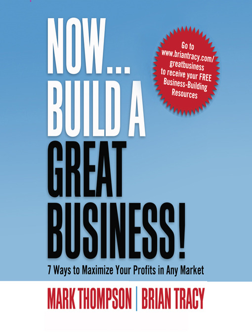 Title details for Now, Build a Great Business by Mark Thompson - Available